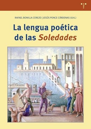 LENGUA POÉTICA DE LAS «SOLEDADES», LA | 9791388179303 | BONILLA CEREZO, RAFAEL / PONCE CARDENAS, J.