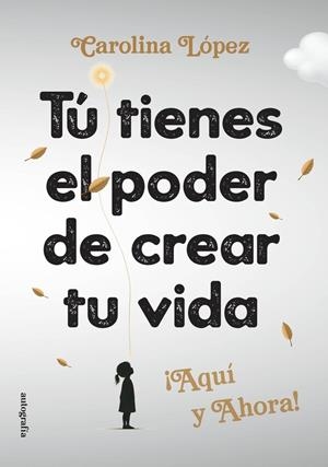 TÚ TIENES EL PODER DE CREAR TU VIDA | 9791388319082 | LOPEZ, CAROLINA