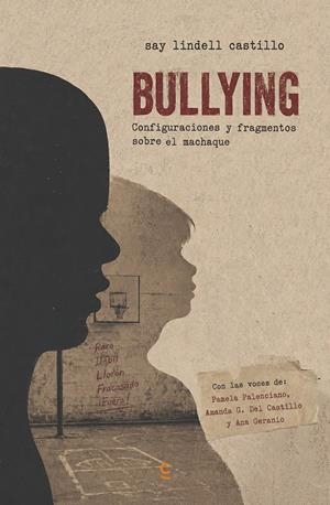 BULLYING. CONFIGURACIONES Y FRAGMENTOS SOBRE EL MACHAQUE | 9791388202636 | LINDEL CASTILLO, SAY
