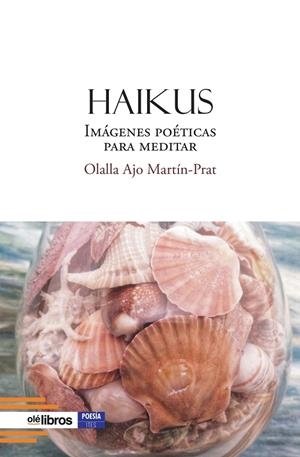HAIKUS : IMÁGENES POÉTICAS PARA MEDITAR | 9791387951771 | AJO MARTIN-PRAT, OLALLA