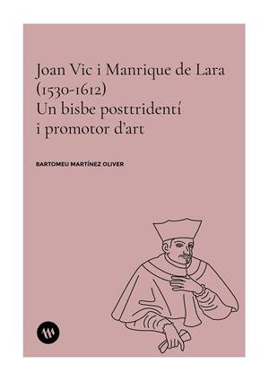 JOAN VIC I MANRIQUE DE LARA (1530-1612) | 9788411561242 | MARTÍNEZ OLIVER, BARTOMEU