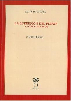 LA SUPRESIÓN DEL PUDOR Y OTROS ENSAYOS. | 9788412003239 | CHOZA, JACINTO
