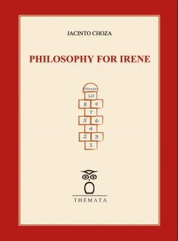 PHILOSOPHY FOR IRENE | 9788412313604 | CHOZA, JACINTO