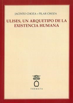 ULISES, UN ARQUETIPO DE LA EXISTENCIA HUMANA. | 9788412003215 | CHOZA, JACINTO/CHOZA, PILAR