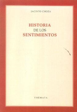 HISTORIA DE LOS SENTIMIENTOS | 9788493640637 | CHOZA, JACINTO
