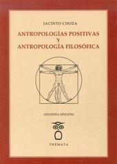 ANTROPOLOGÍAS POSITIVAS Y ANTROPOLOGÍA FILOSÓFICA | 9788494345418 | CHOZA, JACINTO