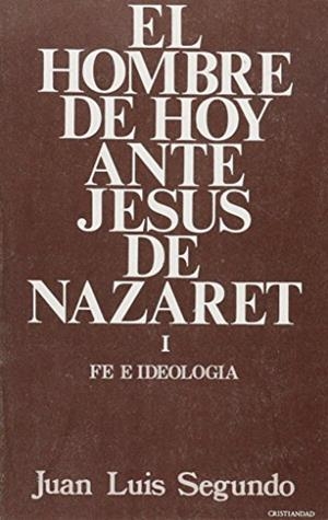 HOMBRE DE HOY ANTE JESÚS NAZARET TOMO I, EL | 9788470573125 | SEGUNDO, JUAN LUIS