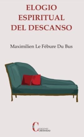 ELOGIO ESPIRITUAL DEL DESCANSO | 9788470576768 | LE FÉBURE DU BUS, MAXIMILIEN