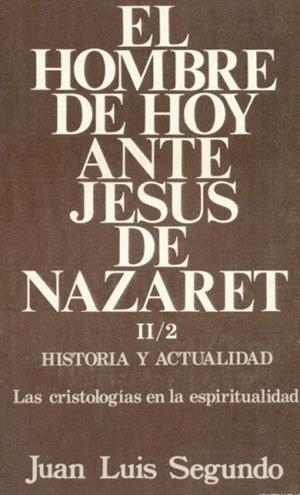 HOMBRE DE HOY ANTE JESÚS NAZARET TOMO II/2, EL | 9788470573149 | SEGUNDO, JUAN LUIS