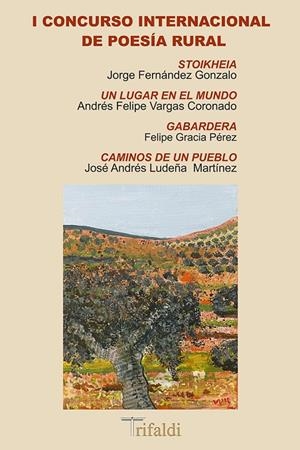 I CONCURSO INTERNACIONAL DE POESÍA RURAL | 9788412525762 | FERNÁNDEZ GONZALO, JORGE/VARGAS CORONADO, ANDRÉS FELIPE/GRACIA PÉREZ, FELIPE/LUDEÑA MARTÍNEZ, JOSÉ A