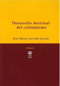DESARROLLO DOCTRINAL DEL CRISTIANISMO | 9788494815393 | GARRIDO LUCEÑO, JOSÉ MARÍA