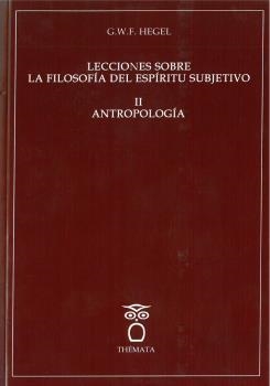 LECCIONES SOBRE LA FILOSOFÍA DEL ESPÍRITU SIBJETIVO II. ANTROPOLOGÍA | 9788412003222 | HEGEL, G. W. F.