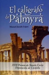 CALÍGRAFO DE PALMYRA, EL | 9788494633898 | JURADO LÓPEZ, MANUEL