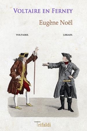 VOLTAIRE EN FERNEY | 9788494787652 | NOËL, EUGÈNE