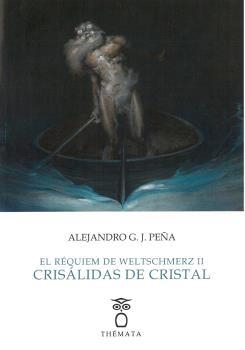 RÉQUIEM DE WELTSCHMERZ II, EL. CRISÁLIDAS DE CRISTAL | 9788412067712 | GONZÁLEZ JIMÉNEZ-PEÑA, ALEJANDRO