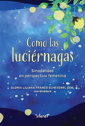 COMO LAS LUCIÉRNAGAS | 9788491366485 | FRANCO ECHEVERRI, GLORIA LILIANA