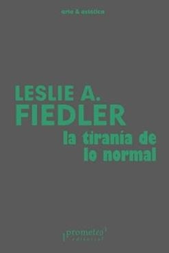 TIRANIA DE LO NORMAL, LA | 9789878267852 | FIEDLER, LESLIE A.