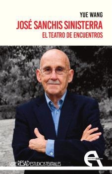 JOSÉ SANCHIS SINISTERRA. EL TEATRO DE ENCUENTROS | 9788410060692 | WANG, YUE