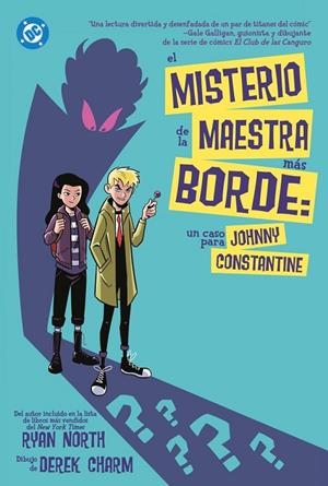 DC YOUNG ADULTS. EL MISTERIO DE LA MAESTRA MÁS BORDE : UN CASO PARA JOHNNY CONSTANTINE | 9791370139797 | NORTH, RYAN / CHARM, DEREK