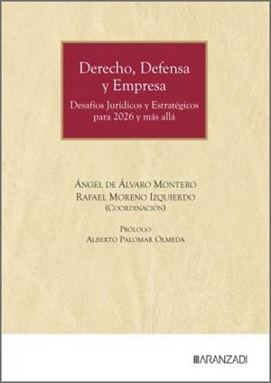 DERECHO, DEFENSA Y EMPRESA. (DESAFÍOS JURÍDICOS Y ESTRATÉGICOS PARA 2026 Y MÁS ALLÁ) | 9788410859289 | DE ALVARO MONTERO, ANGEL  / MORENO IZQUIERDO, RAFAEL