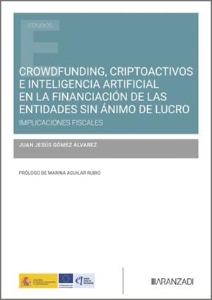 CROWDFUNDING, CRIPTOACTIVOS E INTELIGENCIA ARTIFICIAL EN LA FINANCIACIÓN DE LAS ENTIDADES SIN ÁNIMO DE LUCRO | 9788410859647 | GOMEZ ALVAREZ, JUAN JESUS