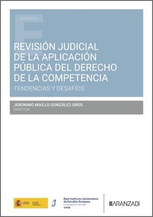 REVISIÓN JUDICIAL DE LA APLICACIÓN PÚBLICA DEL DERECHO DE LA COMPETENCIA | 9788410859760 | MAILLO GONZALEZ-ORUS, JERONIMO