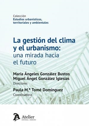 GESTIÓN DEL CLIMA Y EL URBANISMO, LA. UNA MIRADA HACIA EL FUTURO | 9791388250323