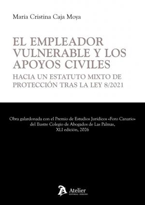 EMPLEADOR VULNERABLE Y LOS APOYOS CIVILES HACIA UN ESTATUTO MIXTO DE PROTECCIÓN TRAS LA LEY 8/2021, EL | 9791388250446 | CAJA, MARIA CRISTINA