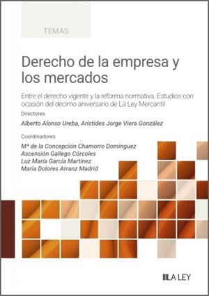 DERECHO DE LA EMPRESA Y LOS MERCADOS. (ENTRE EL DERECHO VIGENTE Y LA REFORMA NORMATIVA. ESTUDIOS CON OCASIÓN DEL DÉCIMO ANIVERSARIO DE LA LEY MERCANTI | 9791388078378 | UREBA, ALBERTO ALONSO / VIERA GONZALEZ, A. JORGE