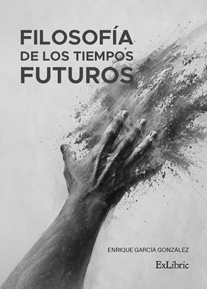FILOSOFIA DE LOS TIEMPOS FUTUROS | 9791388255830 | GARCIA GONZALEZ, ENRIQUE