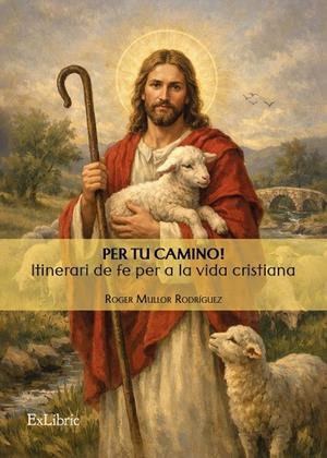 PER TU CAMINO! ITINERARI DE FE PER A LA VIDA CRISTIANA | 9791388255960 | MULLOR RODRIGUEZ, ROGER