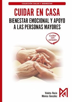 CUIDAR EN CASA. BIENESTAR EMOCIONAL Y APOYO A LAS PERSONAS MAYORES | 9791388334221 | VIOLETA RECIO, MONICA GONZALEZ