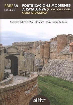 FORTIFICACIONS MODERNES A CATALUNYA (S. XVI, XVII I XVIII) | 9788423209224 | HERNÀNDEZ-CARDONA, FRANCESC XAVIER / SOSPEDRA-ROCA, RAFAEL