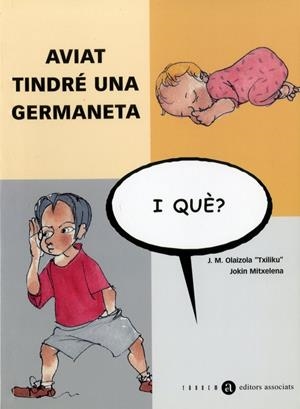 AVIAT TINDRÉ UNA GERMANETA, I QUÈ? | 9788481313734 | OLAIZOLA, JESÚS MARIA