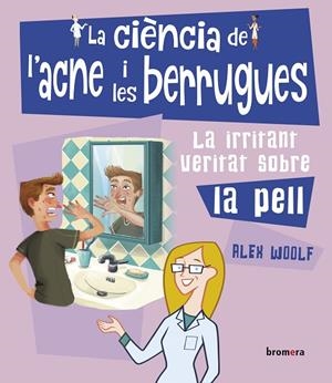 CIÈNCIA DE L'ACNE I LES BERRUGUES, LA | 9788490264225 | WOOLF, ALEX