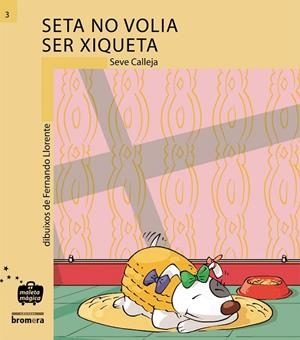 SETA NO VOLIA SER XIQUETA (IMPREMTA) | 9788476602812 | CALLEJA PÉREZ, SEVE/LLORENTE, FERNANDO