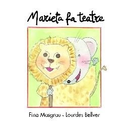 MARIETA FA TEATRE | 9788481317923 | BELLVER FERRANDO, LOURDES/MASGRAU PLANA, FINA