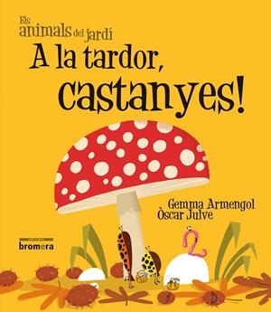 A LA TARDOR, CASTANYES! (IMPREMTA) | 9788490261484 | ARMENGOL I MORELL, GEMMA