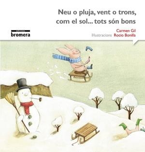 NEU O PLUJA, VENT O TRONS, COM EL SOL... TOTS SÓN BONS (IMPREMTA) | 9788490265079 | GIL MARTÍNEZ, CARMEN