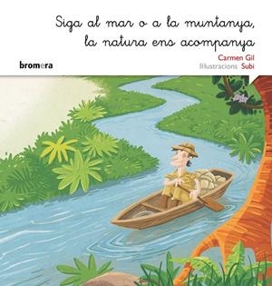 SIGA AL MAR O A LA MUNTANYA, LA NATURA ENS ACOMPANYA (MANUSCRITA) | 9788490265192 | GIL MARTÍNEZ, CARMEN
