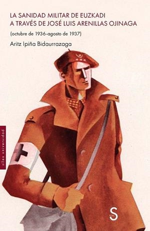 SANIDAD MILITAR DE EUZKADI A TRAVÉS DE JOSÉ LUIS ARENILLAS OJINAGA, LA | 9791388205385 | IPIÑA BIDAURRAZAGA, ARITZ