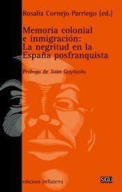 MEMORIA COLONIAL E INMIGRACION : LA NEGRITUD | 9788472903586 | CORNEJO PARRIEGO, ROSALIA