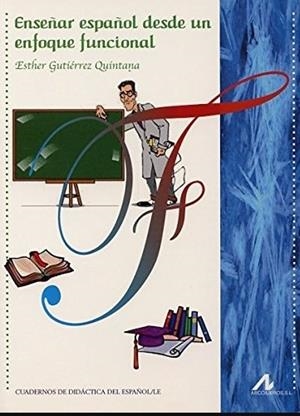 ENSEÑAR ESPAÑOL DESDE UN ENFOQUE FUNCIONAL | 9788476356654 | GUTIERREZ QUINTANA, ESTHER