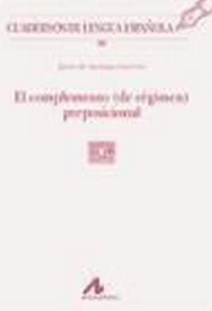 COMPLEMENTO (DE RÉGIMEN) PREPOSICIONAL, EL | 9788476357057 | DE SANTIAGO GUERVÓS, JAVIER