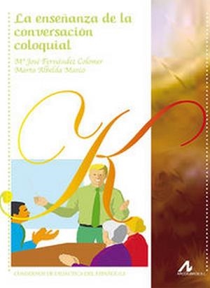 ENSEÑANZA DE LA CONVERSACIÓN COLOQUIAL, LA | 9788476357309 | ALBELDA MARCO, MARTA / FERNÁNDEZ COLOMER, Mª J.