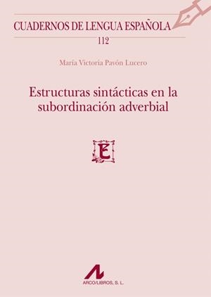 ESTRUCTURAS SINTÁCTICAS EN LA SUBORDINACIÓN ADVERBIAL | 9788476358344 | PAVÓN LUCERO, MARÍA VICTORIA