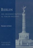 BERLIN. DEL SEGUNDO IMPERIO AL TERCER MILENIO | 9788495134141 | DE BROCA, SALVADOR