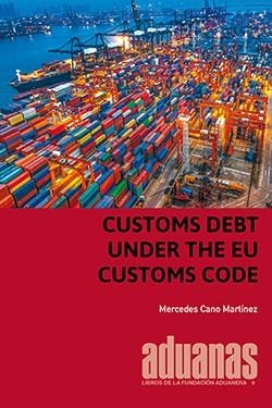 CUSTOMS DEBT UNDER THE EU CUSTOMS CODE | 9788494907470 | CANO MARTÍNEZ, MERCEDES