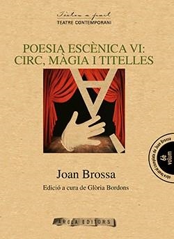 POESÍA ESCÉNICA VI : CIRC, MÁGIA I TITELLES | 9788494219139 | BROSSA, JOAN