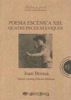 POESIA ESCÈNICA XIII : QUATRE PECES ATÀVIQUES | 9788494701542 | BROSSA, JOAN